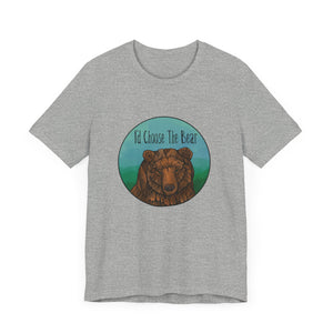 Choose the Bear - Unisex Jersey Short Sleeve Tee