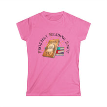 Probably Reading Smut Women's Softstyle Tee - Perfect for Book Lovers