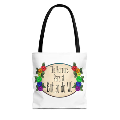 The Horrors Persist But So Do We - Tote Bag