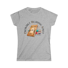 Probably Reading Smut Women's Softstyle Tee - Perfect for Book Lovers