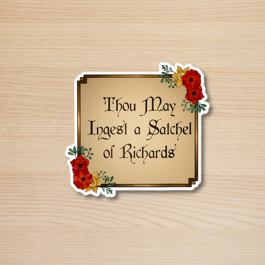 Thou May Ingest a Satchel of Richards Sticker