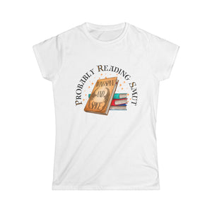 Probably Reading Smut Women's Softstyle Tee - Perfect for Book Lovers