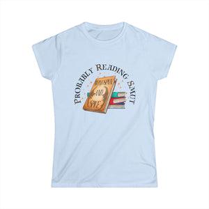 Probably Reading Smut Women's Softstyle Tee - Perfect for Book Lovers