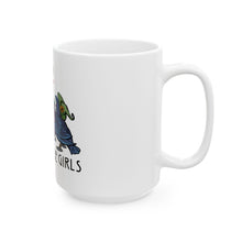 Girls Will Be Girls — Ceramic Coffee Mug (11oz/15oz)