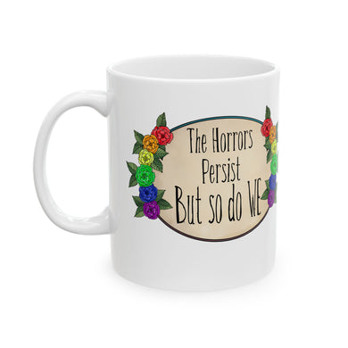 The Horrors Persist Ceramic Mug - 11oz & 15oz