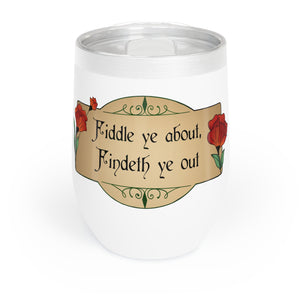 Fiddle Ye About - Chill Wine Tumbler
