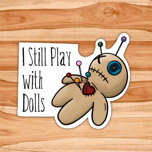 I still play with (voodoo) dolls sticker