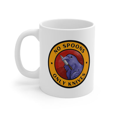 No spoons, only knives - Ceramic Mug 11oz