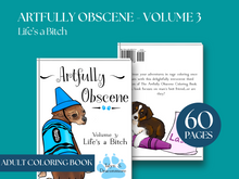 Artfully Obscene Coloring Book VOL 3: Life's A Bitch